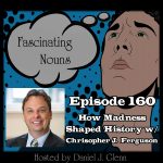 Ep. 160:  How Madness Shaped History episode artwork