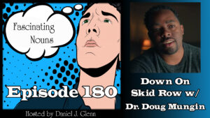 Read more about the article Ep. 180:  Down On Skid Row