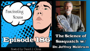 Read more about the article Ep. 186:  The Science of Sasquatch