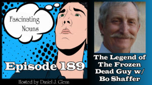 Read more about the article Ep. 189:  The Legend of The Frozen Dead Guy