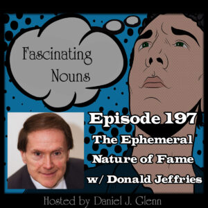 Read more about the article Ep. 197:  The Ephemeral Nature of Fame