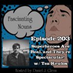 Ep. 203:  Superheroes Are Real, and They’re Spectacular! episode artwork