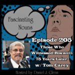 Ep. 205:  Those Who Witnesses Roswell – 75 Years Later episode artwork