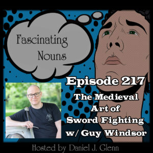 Read more about the article Ep. 217:  The Medieval Art of Sword Fighting (Video)