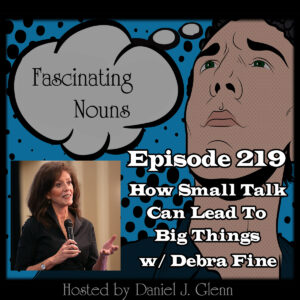 Read more about the article Ep. 219:  How Small Talk Can Lead To Big Things