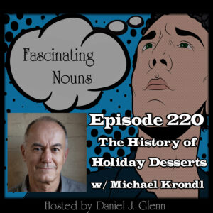 Read more about the article Ep. 220:  The History of Holiday Deserts
