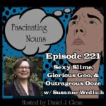 Ep. 221:  Sexy Slime, Gorgeous Goo, and Outrageous Ooze episode artwork