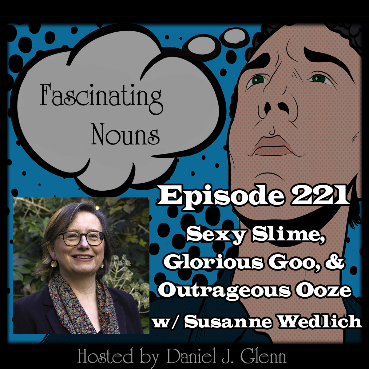 You are currently viewing Ep. 221:  Sexy Slime, Gorgeous Goo, and Outrageous Ooze (Video)