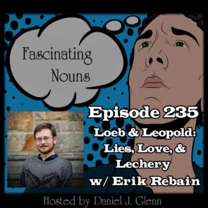 Read more about the article Ep. 235: Loeb & Leopold – Lies, Love, & Lechery