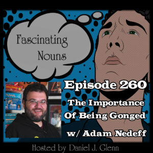 Read more about the article Ep. 260: The Importance of Being Gonged