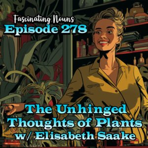 Read more about the article Ep. 278: The Unhinged Thoughts of Plants