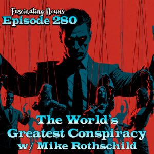 Read more about the article Ep. 280: The World’s Greatest Conspiracy